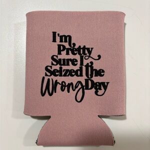 Custom Drink Can Coozie “Seized The Wrong Day” Saying Rose Pink